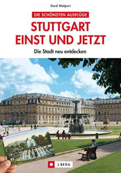 Stuttgart einst und jetzt: Die Stadt neu entdecken Leisure, Home & Garden