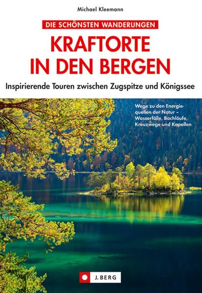 Kraftorte in den Bergen: Inspirierende Touren zwischen Zugspitze und Königssee Leisure, Home & Garden
