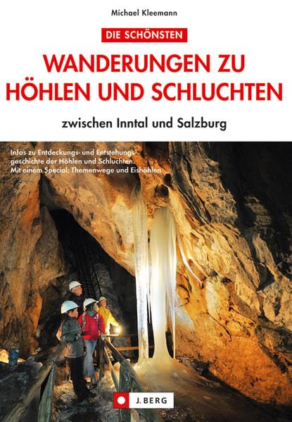 Die schönsten Wanderungen zu Höhlen und Schluchten zwischen Inntal und Salzburg Leisure, Home & Garden