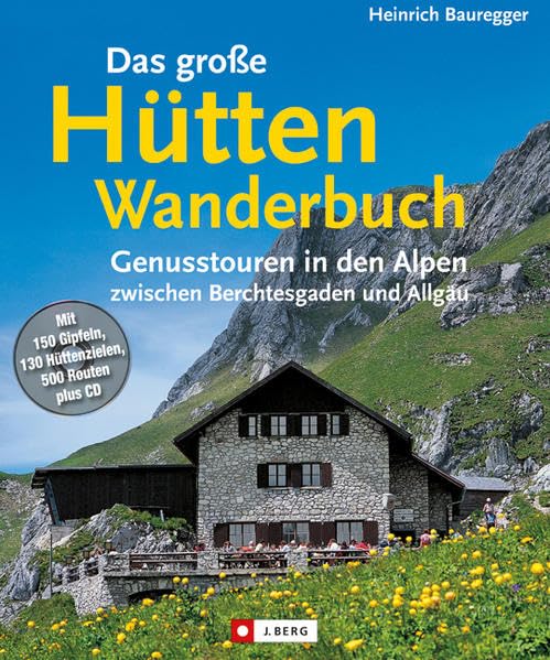 Das große Hütten-Wanderbuch: Genusstouren in den Alpen zwischen Berchtesgaden und Allgäu Leisure, Home & Garden