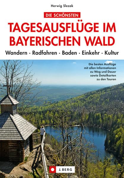 Die schönsten Tagesausflüge im Bayerischen Wald. Wandern - Radfahren - Baden - Einkehr - Kultur Leisure, Home & Garden