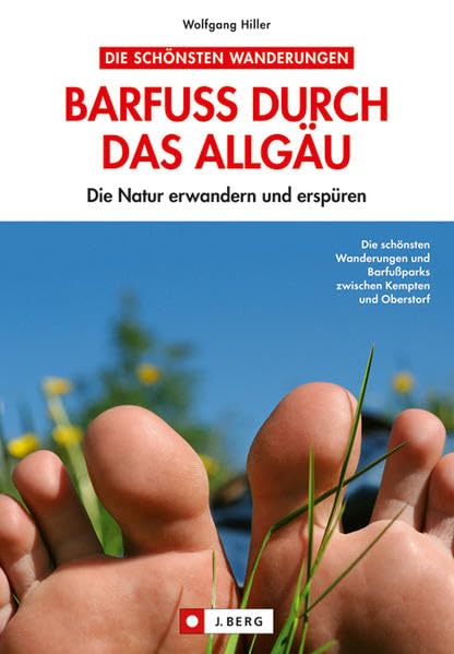 Barfuss durch das Allgäu - Die Natur erwandern und erspüren Leisure, Home & Garden