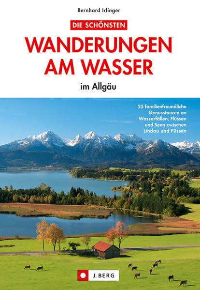 Die schönsten Wanderungen am Wasser: im Allgäu Leisure, Home & Garden