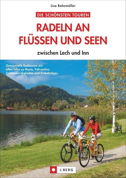 Radeln an Flüssen und Seen: zwischen Lech und Inn Leisure, Home & Garden