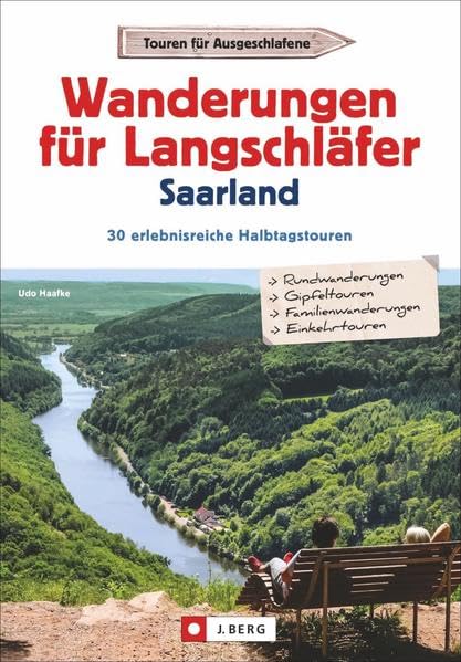 Wanderführer Saarland: Wanderungen für Langschläfer Saarland. 30 erlebnisreiche Halbtagstouren. Halbtagstouren und Ausflüge für die ganze Familie. Ein Erlebnisführer für das Saarland. Leisure, Home & Garden