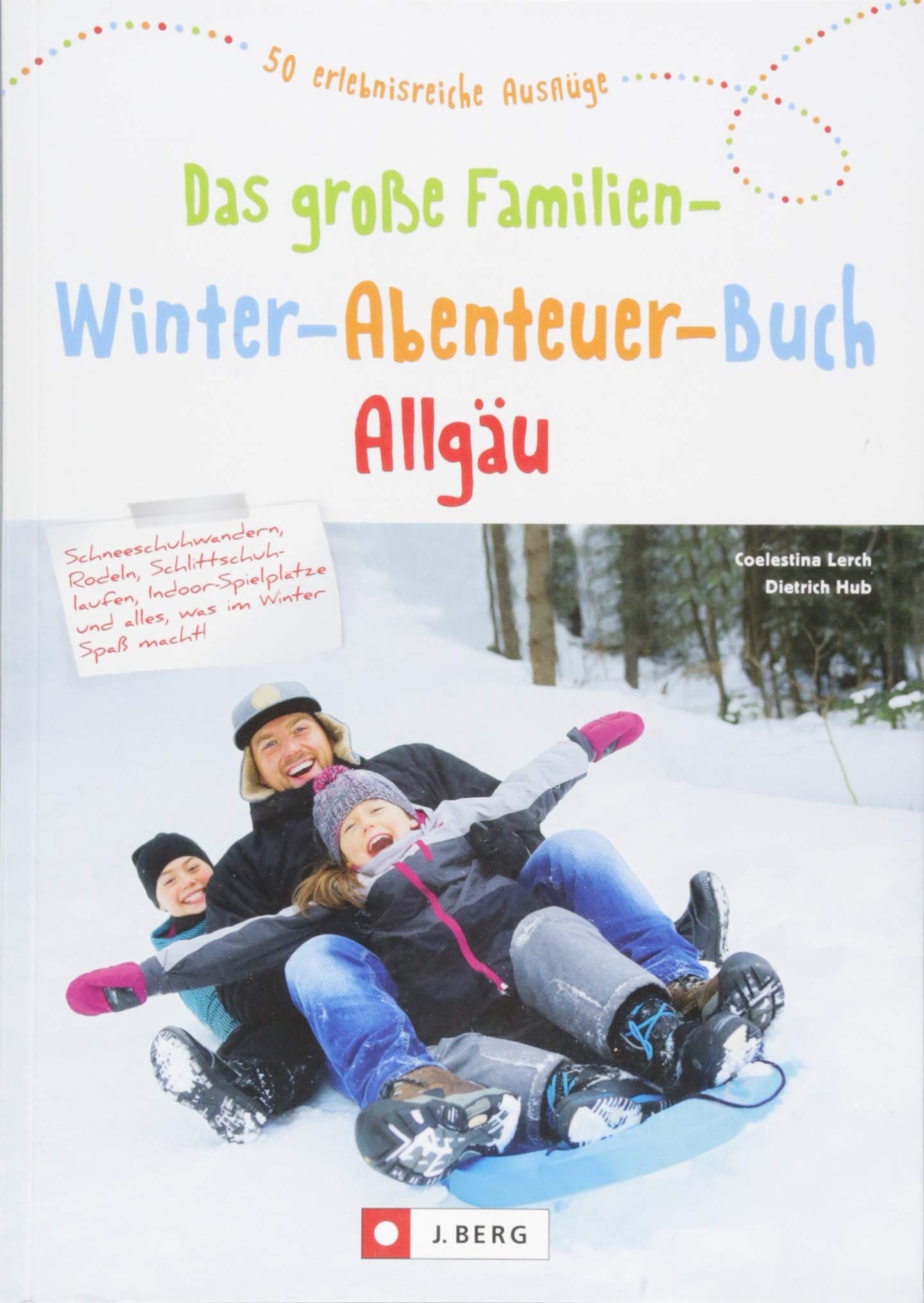 Das große Familien-Winter-Abenteuer-Buch Allgäu. Spannende Ideen und Inspiration für Winterausflüge und Familienurlaub im Allgäu. Mit Tipps für ... Übernachtungen.: 50 erlebnisreiche Ausflüge Leisure, Home & Garden