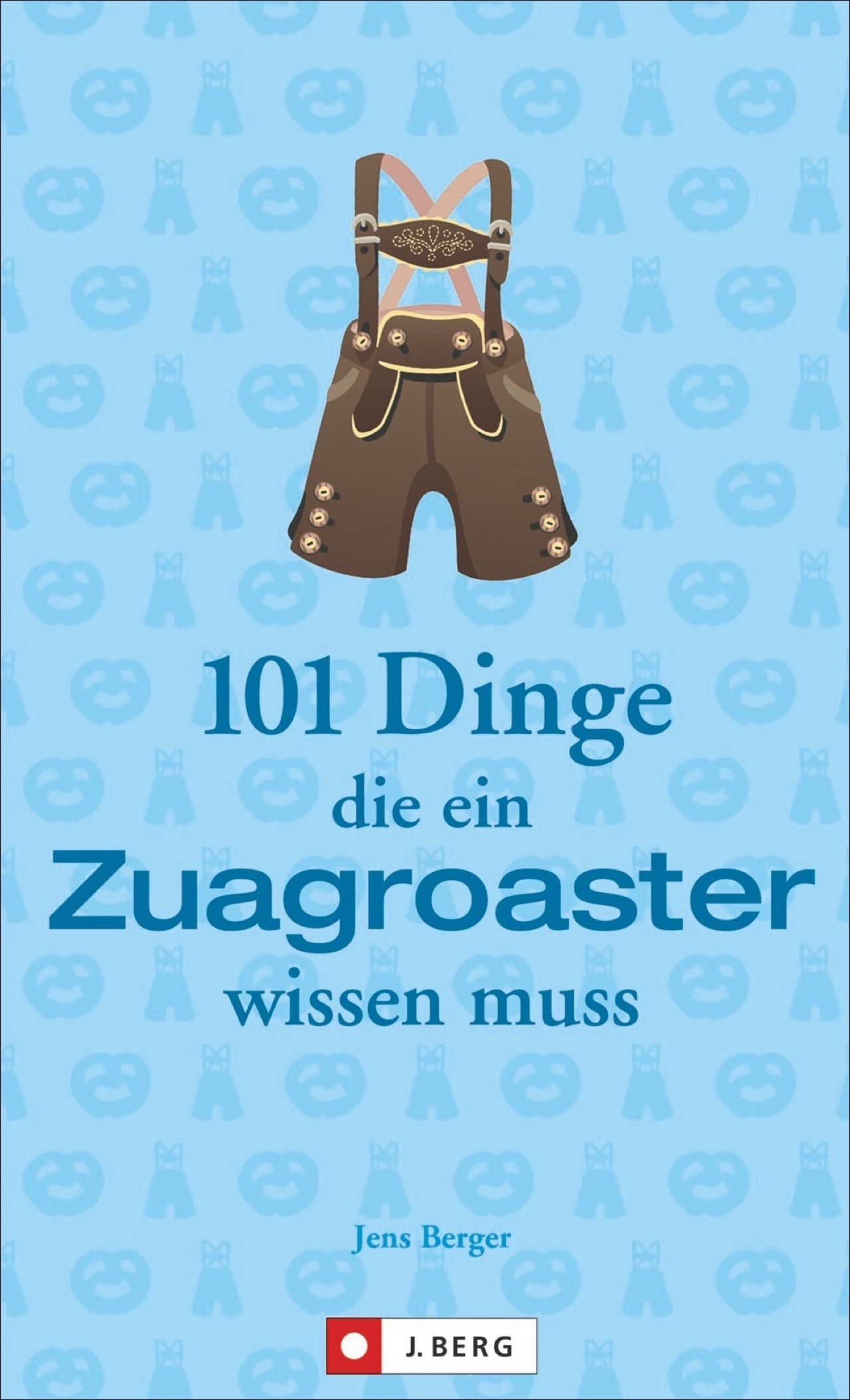 101 Dinge, die ein Zuagroaster wissen muss Humour & Satire