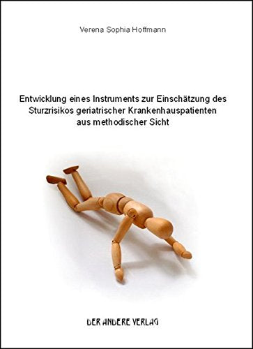 Entwicklung eines Instruments zur Einschätzung des Sturzrisikos geriatrischer Krankenhauspatienten aus methodischer Sicht Books