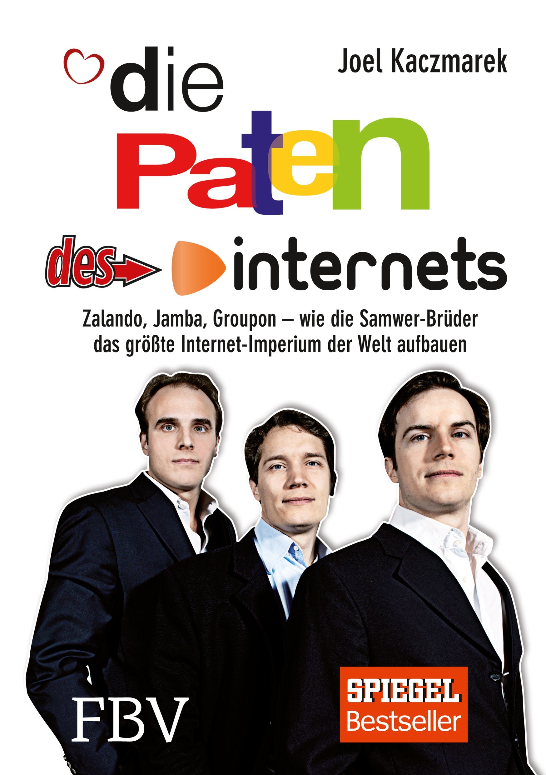 Die Cowboys des Internets: Zalando, Jamba, Groupon - wie die Samwer-Brüder das größte Internet-Imperium der Welt aufbauen Books