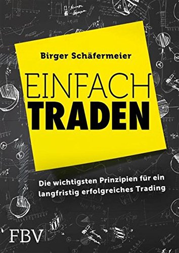 Einfach traden: Die wichtigsten Prinzipien für ein langfristig erfolgreiches Trading Books