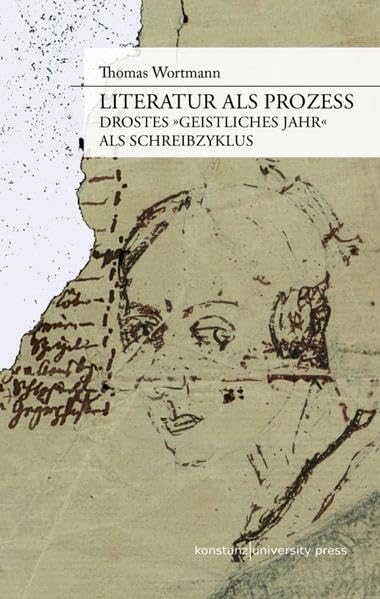 Literatur als Prozess: Drostes 'Geistliches Jahr' als Schreibzyklus Contemporary literature
