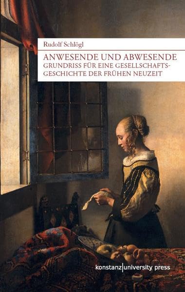Anwesende und Abwesende. Grundriss für eine Gesellschaftsgeschichte der Frühen Neuzeit Media & Communication