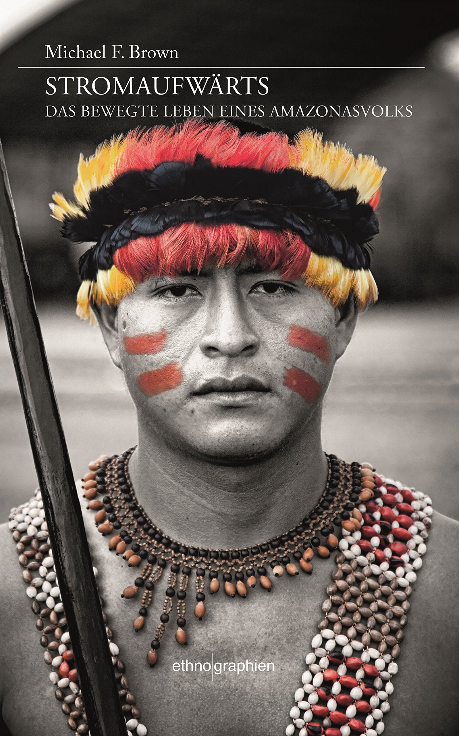 Stromaufwärts: Das bewegte Leben eines Amazonasvolks (Ethnographien) Books