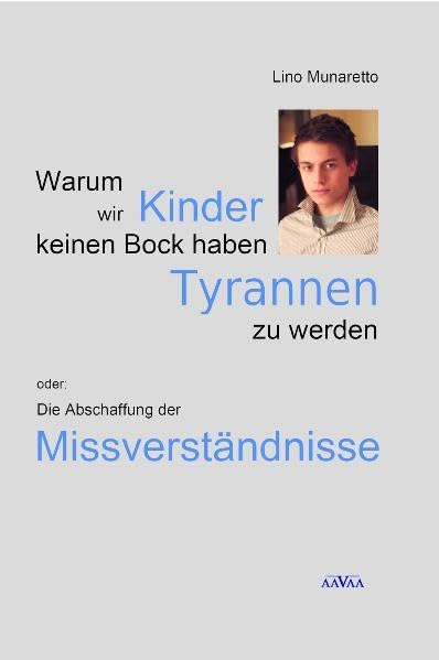 Warum wir Kinder keinen Bock haben Tyrannen zu werden: Die Abschaffung der Missverständnisse book