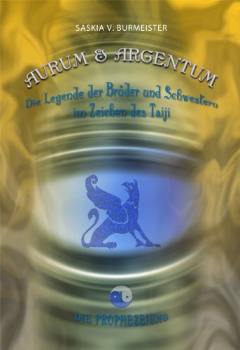 Aurum & Argentum - Großdruck: Die Legende der Brüder und Schwestern im Zeichen des Taiji book