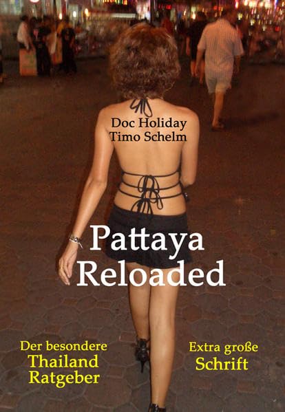 Pattaya Reloaded, Großdruck: Der besondere Thailand Ratgeber Leisure, Home & Garden