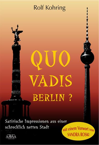 Quo vadis, Berlin?: Satirische Impressionen aus einer schrecklich netten Stadt Manga