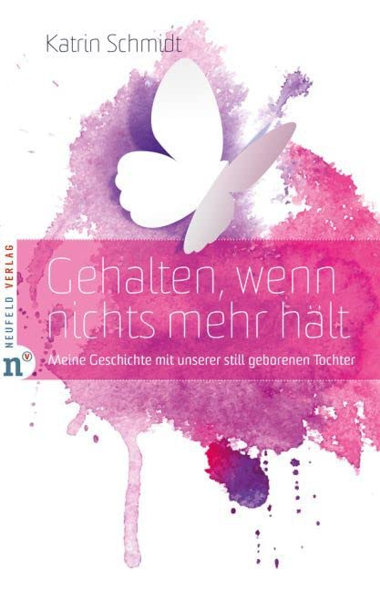 Gehalten, wenn nichts mehr hält: Meine Geschichte mit unserer still geborenen Tochter Social Sciences