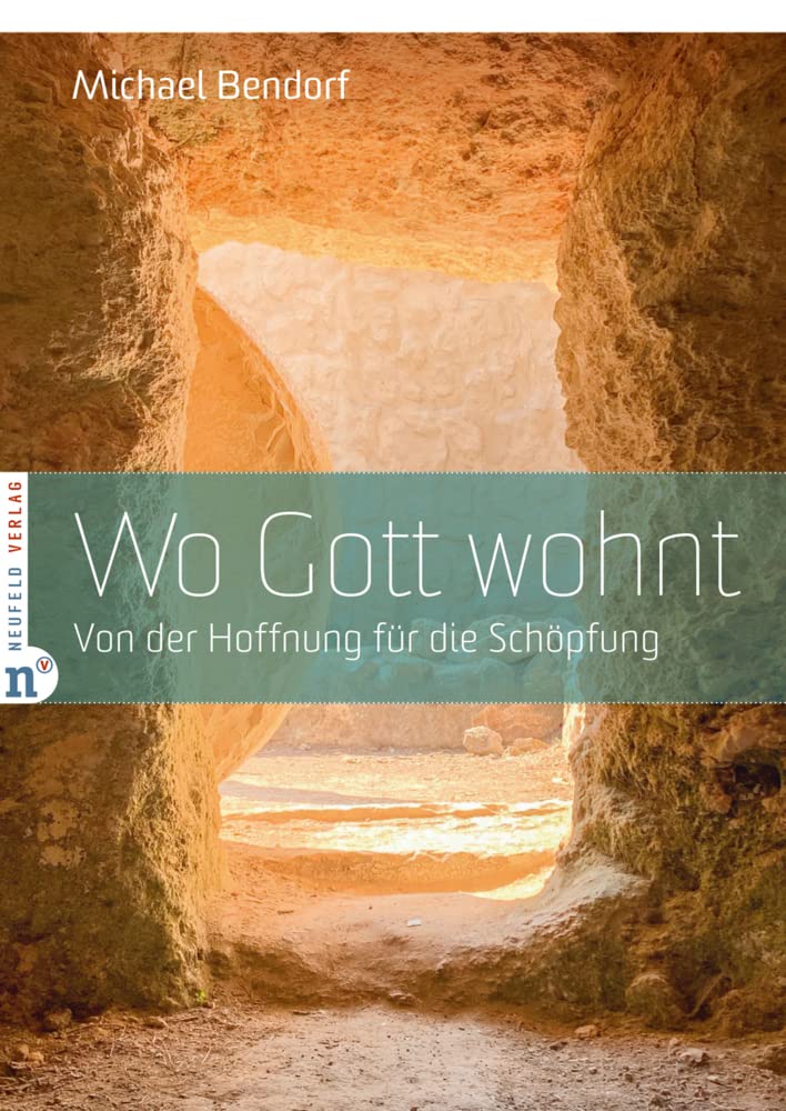 Wo Gott wohnt: Von der Hoffnung für die Schöpfung Religion & Esotericism