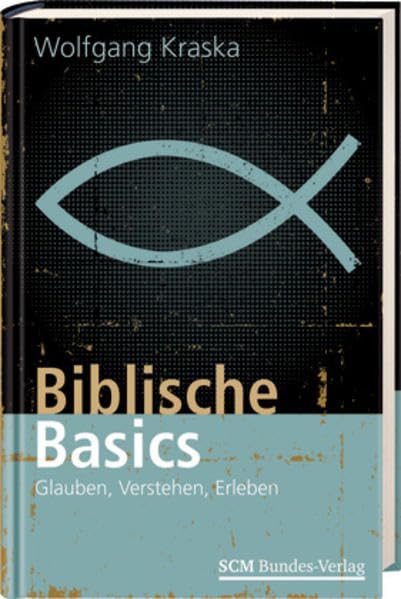 Biblische Basics: Glauben, Verstehen, Erleben Religion & Esotericism