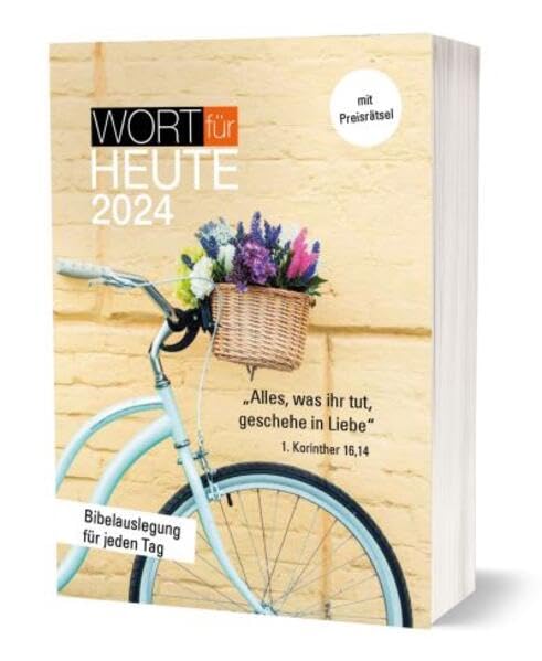 Wort für heute 2024 - Buchkalender: Alles, was ihr tut, geschehe in Liebe. 1. Korinther 16,14 - Bibelauslegung für jeden Tag book