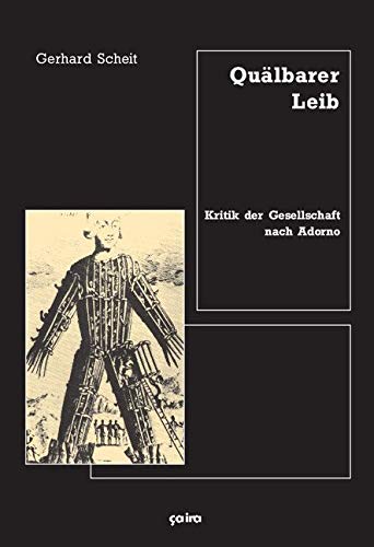 Quälbarer Leib: Kritik der Gesellschaft nach Adorno Philosophy
