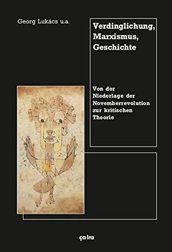 Verdinglichung, Marxismus, Geschichte: Von der Niederlage der Novemberrevolution zur kritischen Theorie Philosophy
