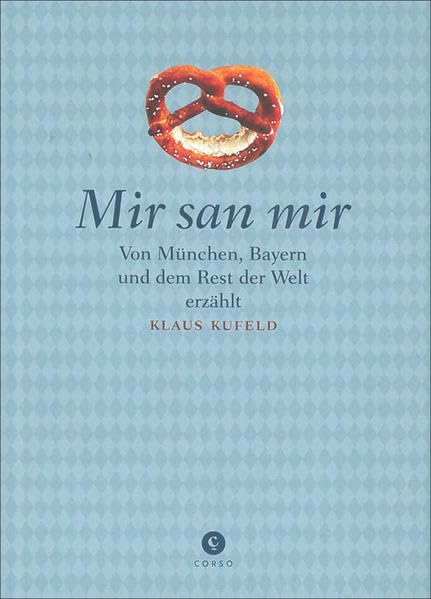 Mir san mir: München, Bayern und der Rest der Welt Leisure, Home & Garden