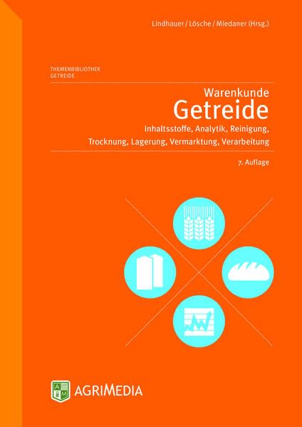 Warenkunde Getreide: Inhaltsstoffe, Analytik, Reinigung, Trocknung, Lagerung, Vermarktung, Verarbeitung Natural Sciences