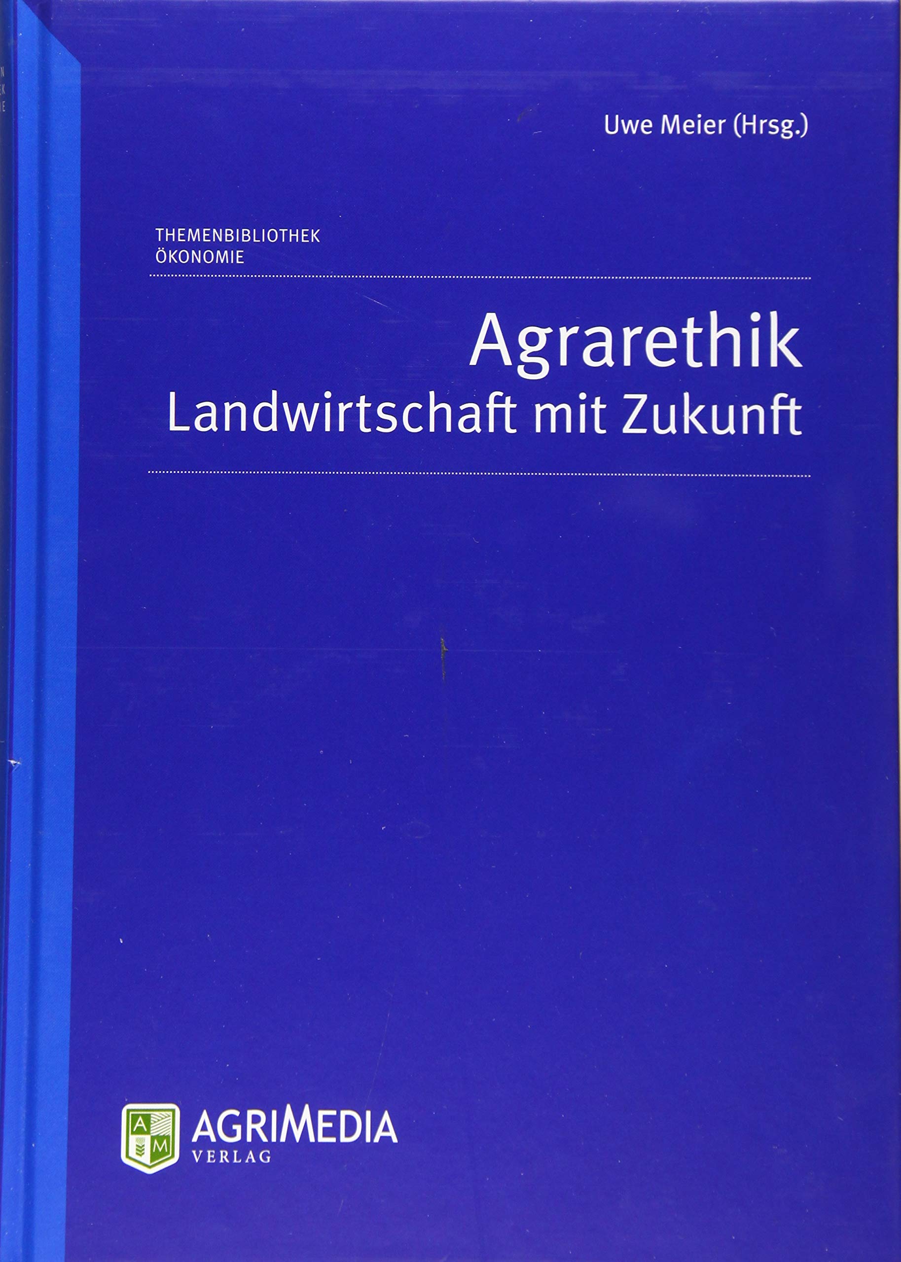 Agrarethik: Landwirtschaft mit Zukunft Natural Sciences