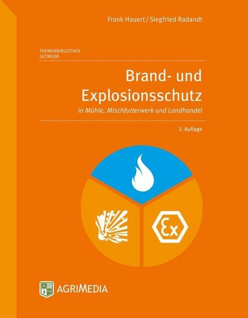 Brand- und Explosionsschutz: in Mühle, Mischfutterwerk und Landhandel General education
