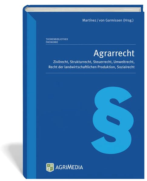 Agrarrecht: Zivilrecht, Agrarstrukturrecht, Umweltrecht, Recht der landwirtschaftlichen Produktion, Sozialrecht Law