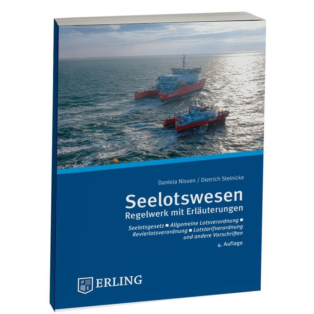 Seelotswesen Regelwerk mit Erläuterungen: Seelotsgesetz ∙ Allgemeine Lotsverordnung ∙ Revierlotsverordnungen ∙ Lotstarifverordnung ∙ und andere Vorschriften Business & Technology