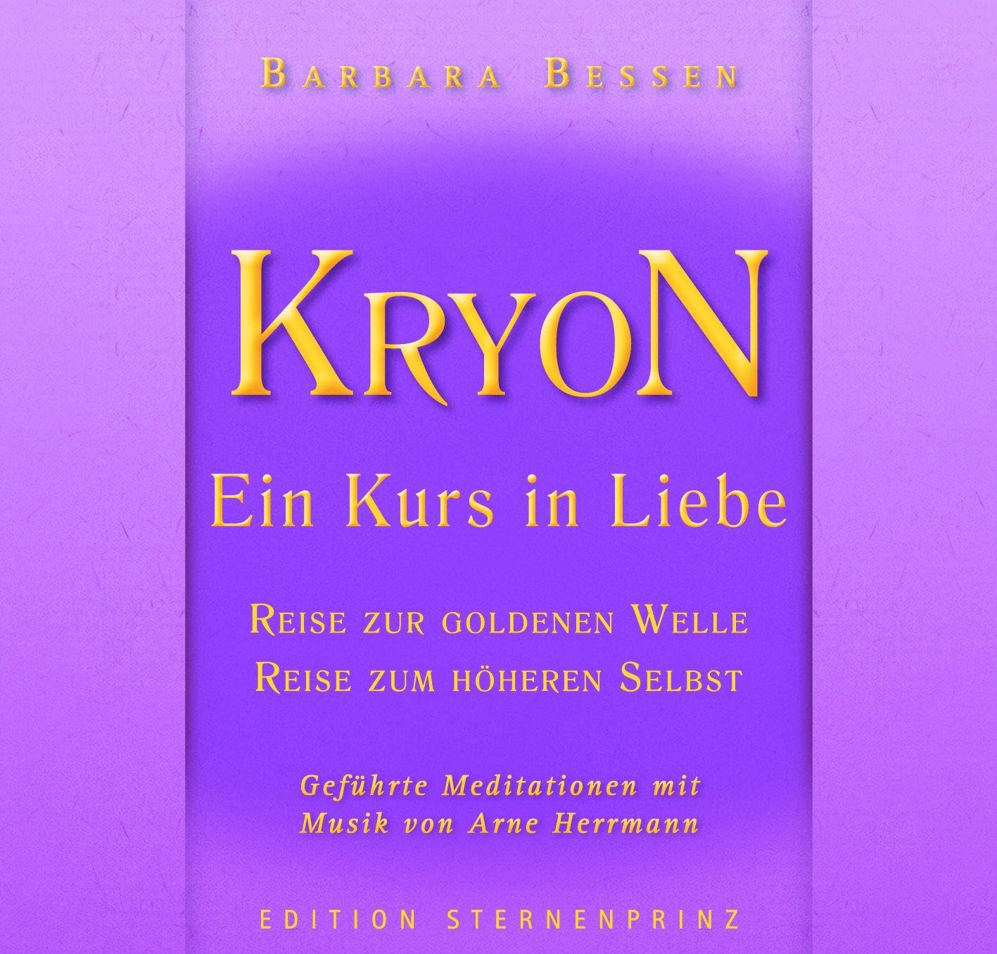 KRYON - Ein Kurs in Liebe: Reise in die Goldene Welle , Reise zum Höheren Selbst Religion & Esotericism