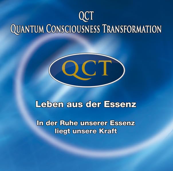QCT - Leben aus der Essenz: In der Ruhe unserer Essenz liegt unsere Kraft Religion & Esotericism