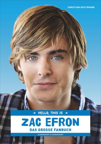 Hello, this is Zac Efron: Das große Fanbuch Art & Literature