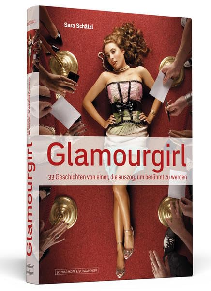 Glamourgirl: 33 Geschichten von einer, die auszog, um berühmt zu werden Psychology