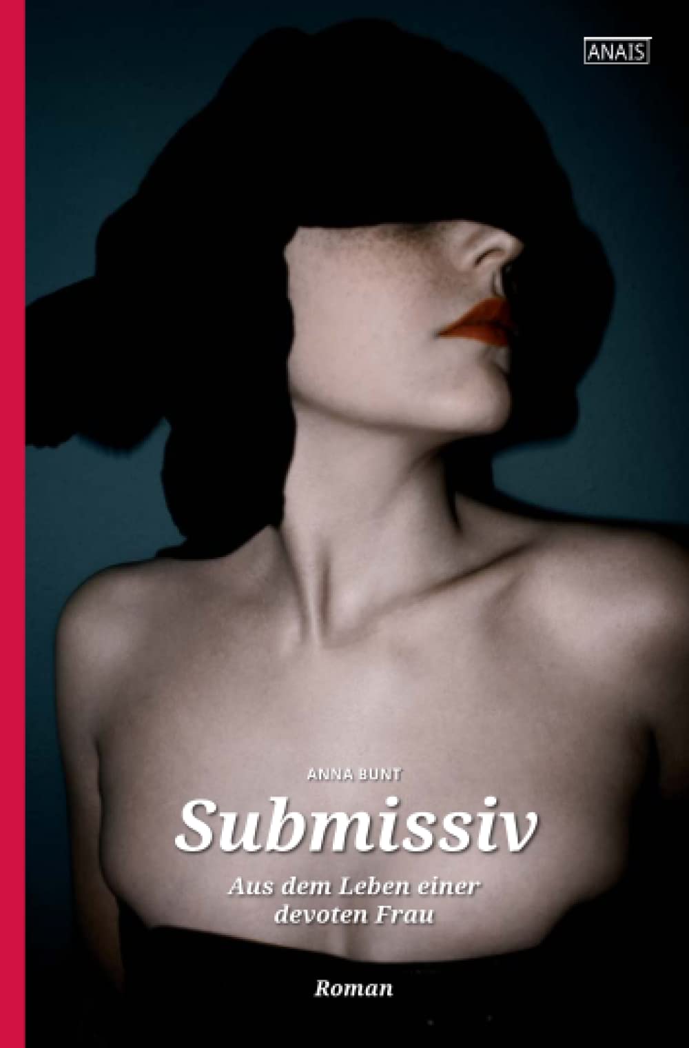 Submissiv: Aus dem Leben einer devoten Frau (Anais, Band 28) Contemporary literature