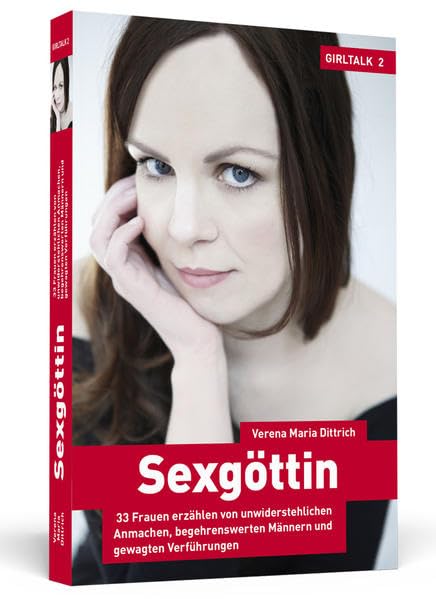 Sexgöttin - Girltalk 2: 33 Frauen erzählen von unwiderstehlichen Anmachen, begehrenswerten Männern und gewagten Verführungen Calendars