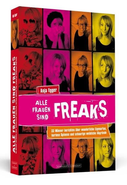 Alle Frauen sind Freaks: 33 Männer berichten über wunderliche Eigenarten, kuriose Spleens und schaurige weibliche Abgründe Calendars
