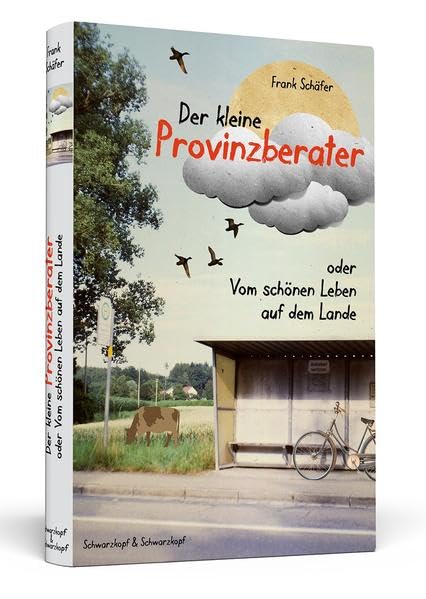 Der kleine Provinzberater: oder | Vom schönen Leben auf dem Lande Lifestyle