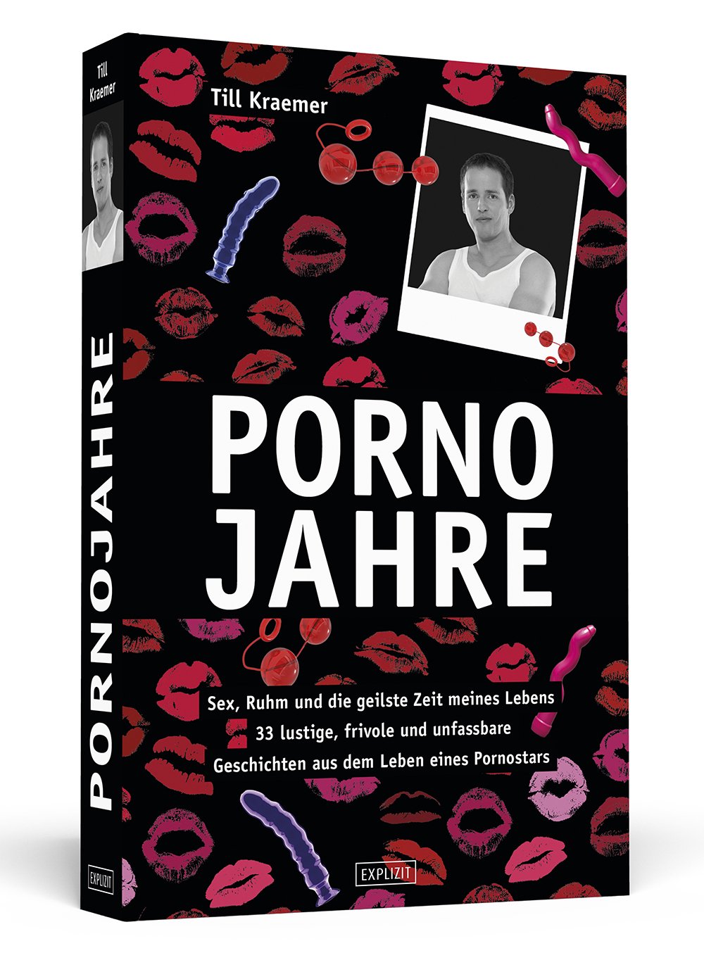Pornojahre: Sex, Ruhm und die geilste Zeit meines Lebens - 33 lustvolle, frivole und unfassbare Geschichten aus dem Leben eines Pornostars Partnership & Love