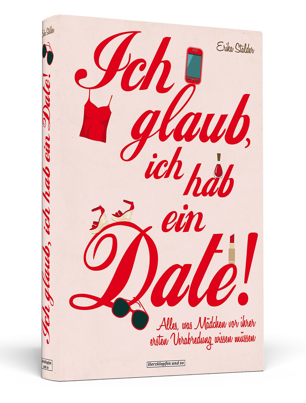Ich glaub, ich hab ein Date!: Alles, was Mädchen vor ihrer ersten Verabredung wissen müssen Fiction