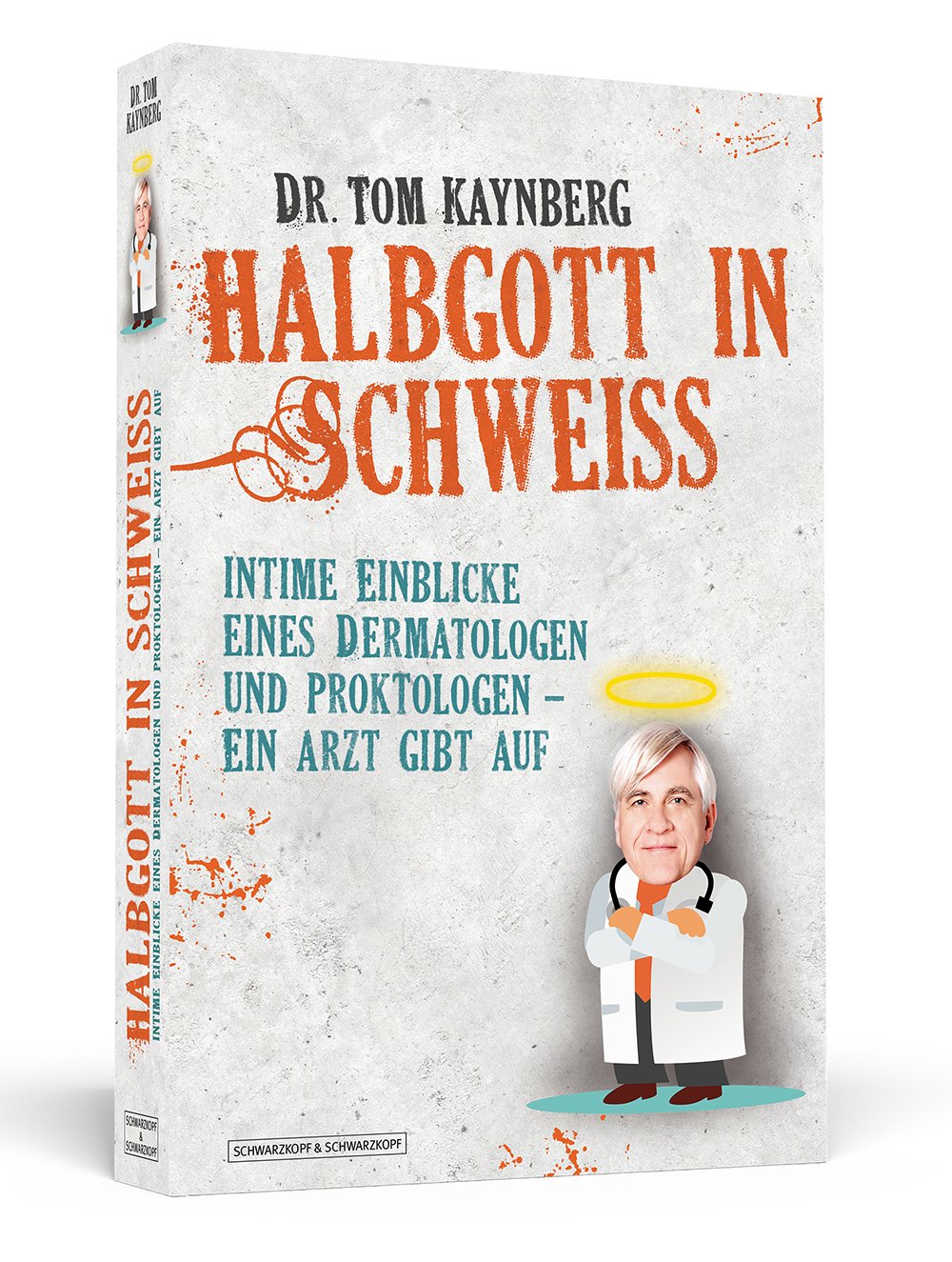 Halbgott in Schweiß: Intime Einblicke eines Dermatologen und Proktologen - Ein Arzt gibt auf Humour & Satire