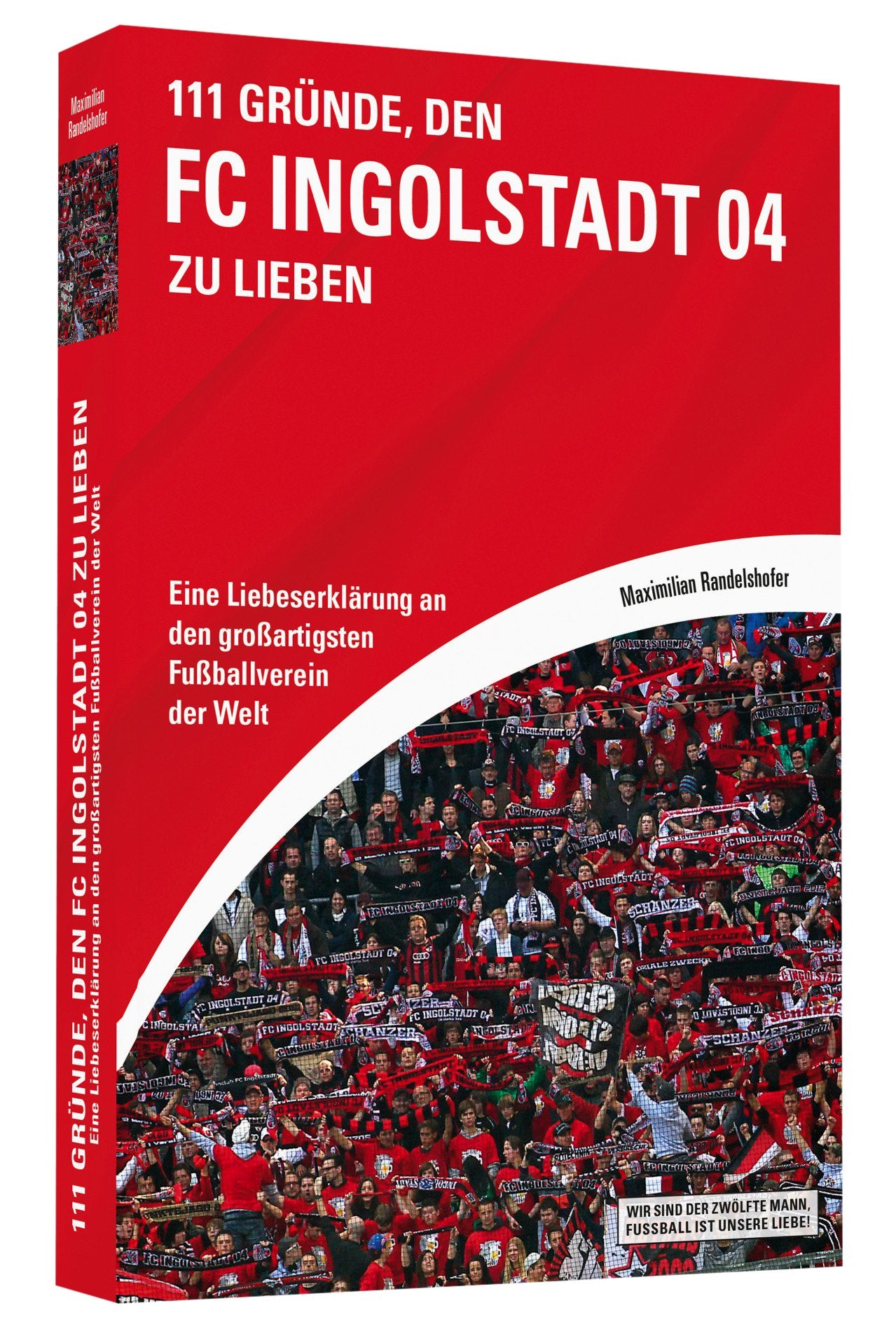 111 Gründe, den FC Ingolstadt 04 zu lieben Leisure & Fun
