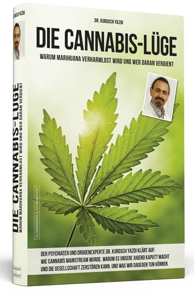 Die Cannabis-Lüge: Warum Marihuana verharmlost wird und wer daran verdient Social Sciences