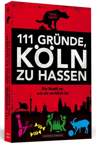 111 Gründe, Köln zu hassen: Die Stadt so, wie sie wirklich ist Leisure, Home & Garden