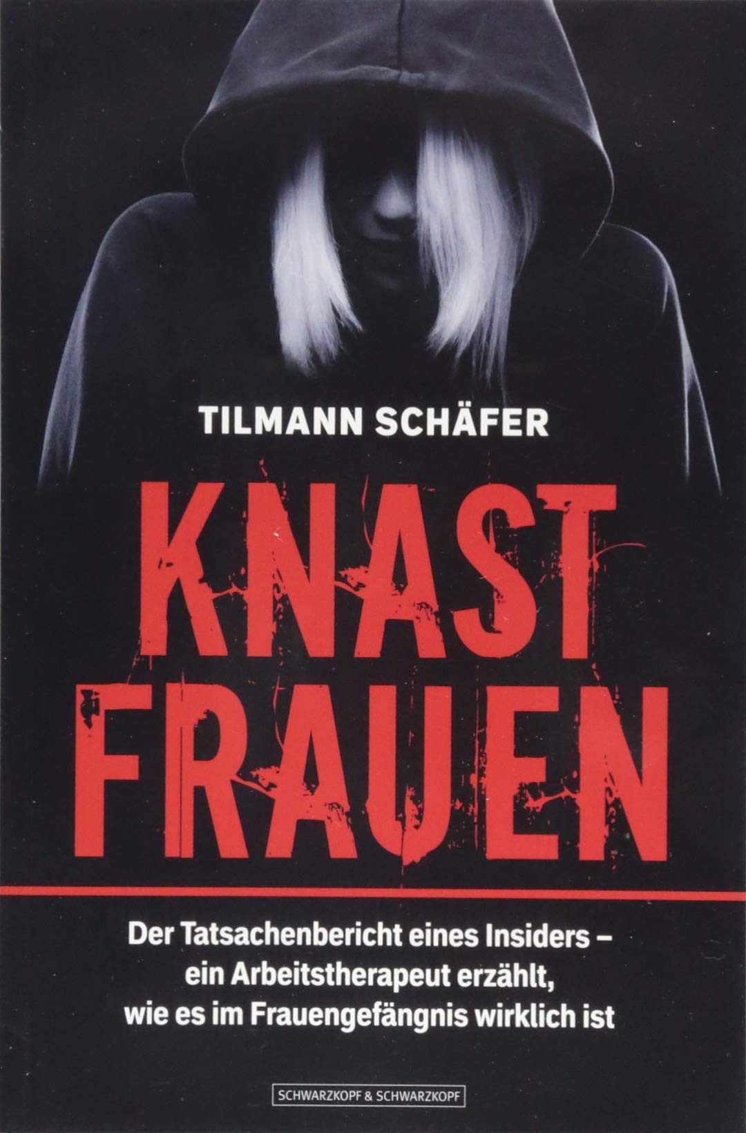 Knastfrauen: Der Tatsachenbericht eines Insiders – ein Arbeitstherapeut erzählt, wie es im Gefängnis wirklich ist Social Sciences