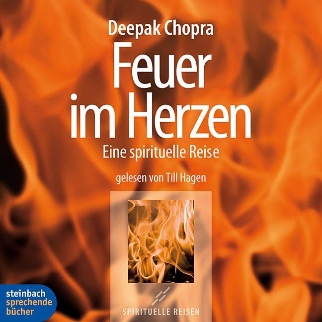 Feuer im Herzen: Eine spirituelle Reise. Autorisierte Hörfassung Religion & Esotericism