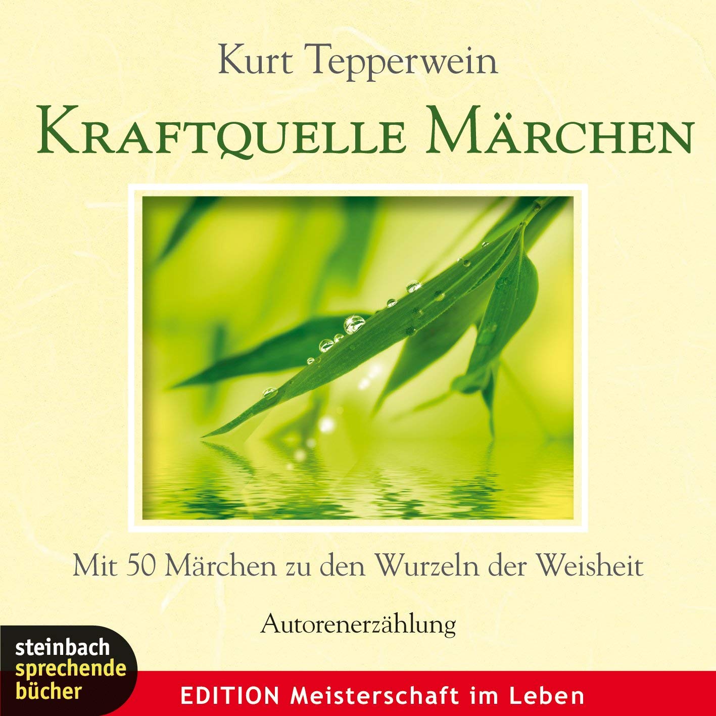 Kraftquelle Märchen: Mit 50 Märchen zu den Wurzeln der Weisheit. Autorenerzählung. Fairy Tales & Legends